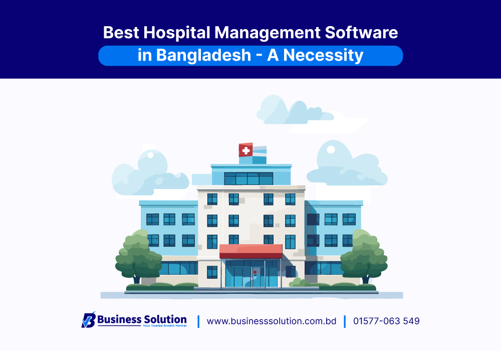  Best Hospital Management Software in Bangladesh - A Necessity