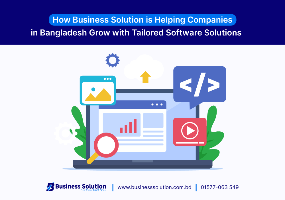  How Business Solution is Helping Companies in Bangladesh Grow with Tailored Software Solutions