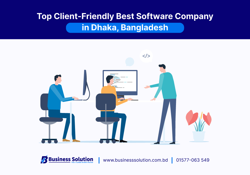  Top Client-Friendly Best Software Company in Dhaka, Bangladesh