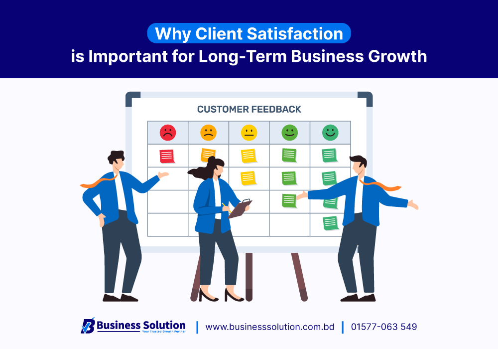  Why Client Satisfaction is Important for Long-Term Business Growth